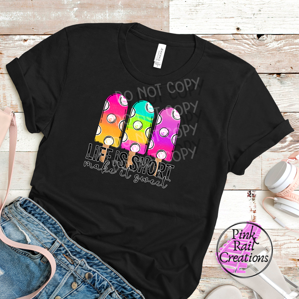 H-12 Life Is Short Make It Sweet Neon Popsicle DTF Transfer Only