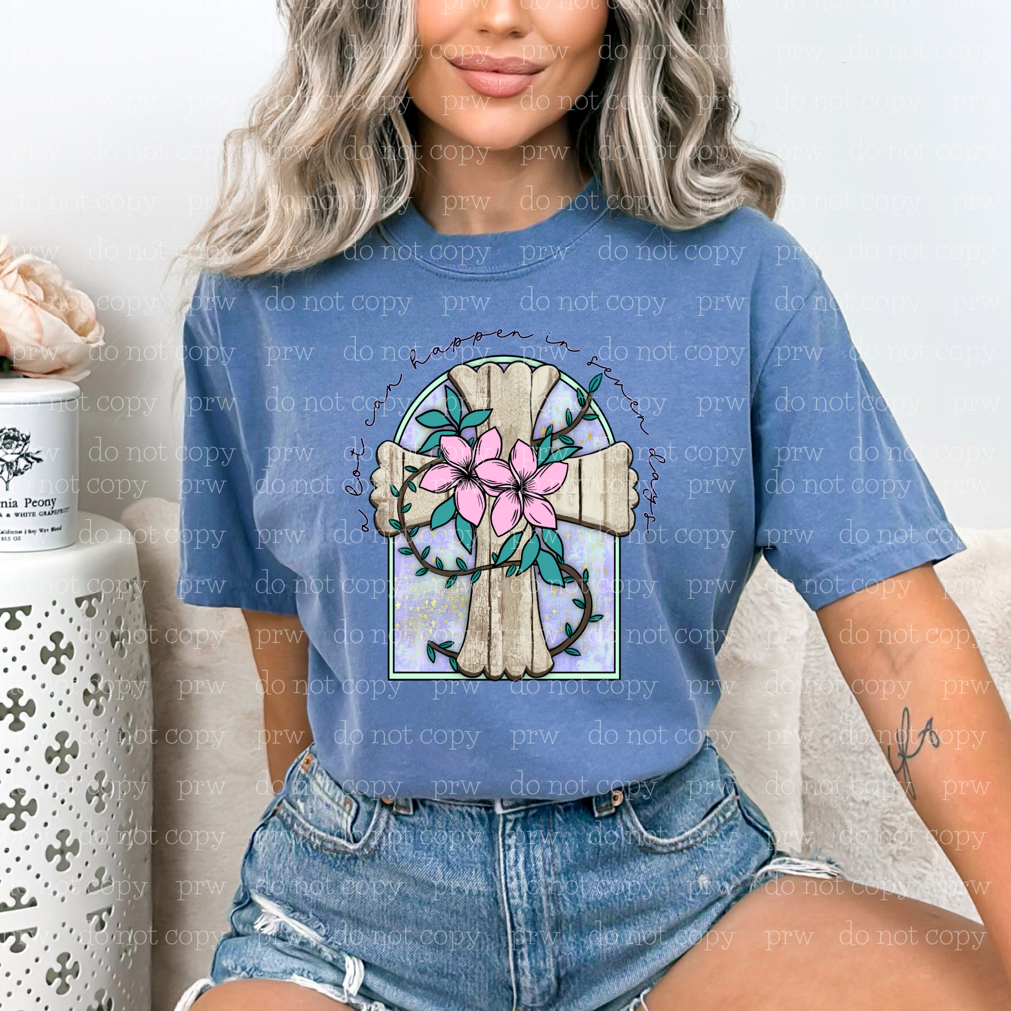 O-03 A Lot Can Happen in 7 Days  DTF TRANSFER ONLY