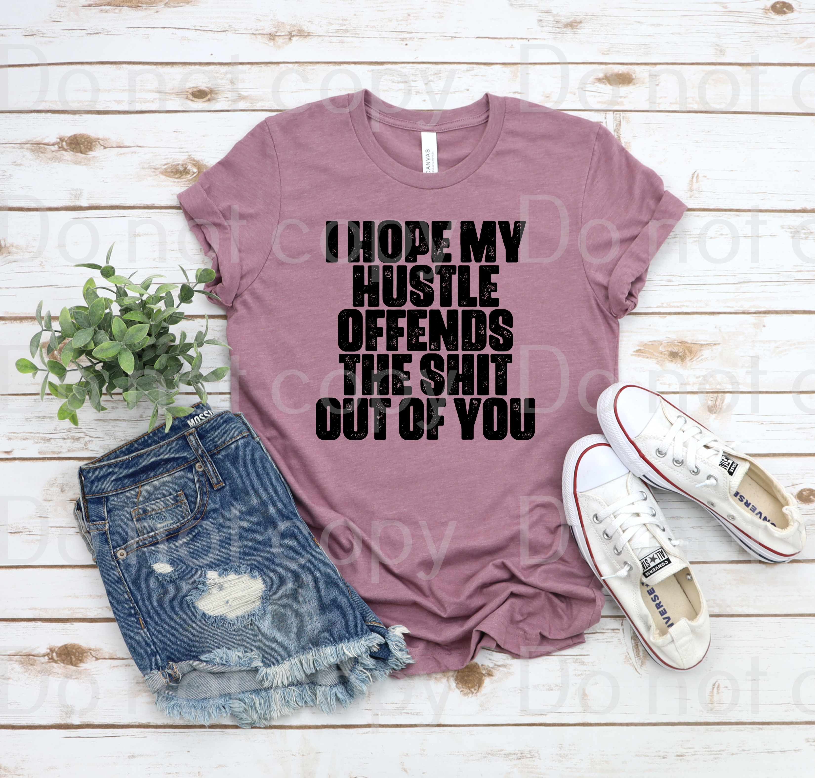 35-04 I hope my hustle offends the shit out of you DTF TRANSFER ONLY.