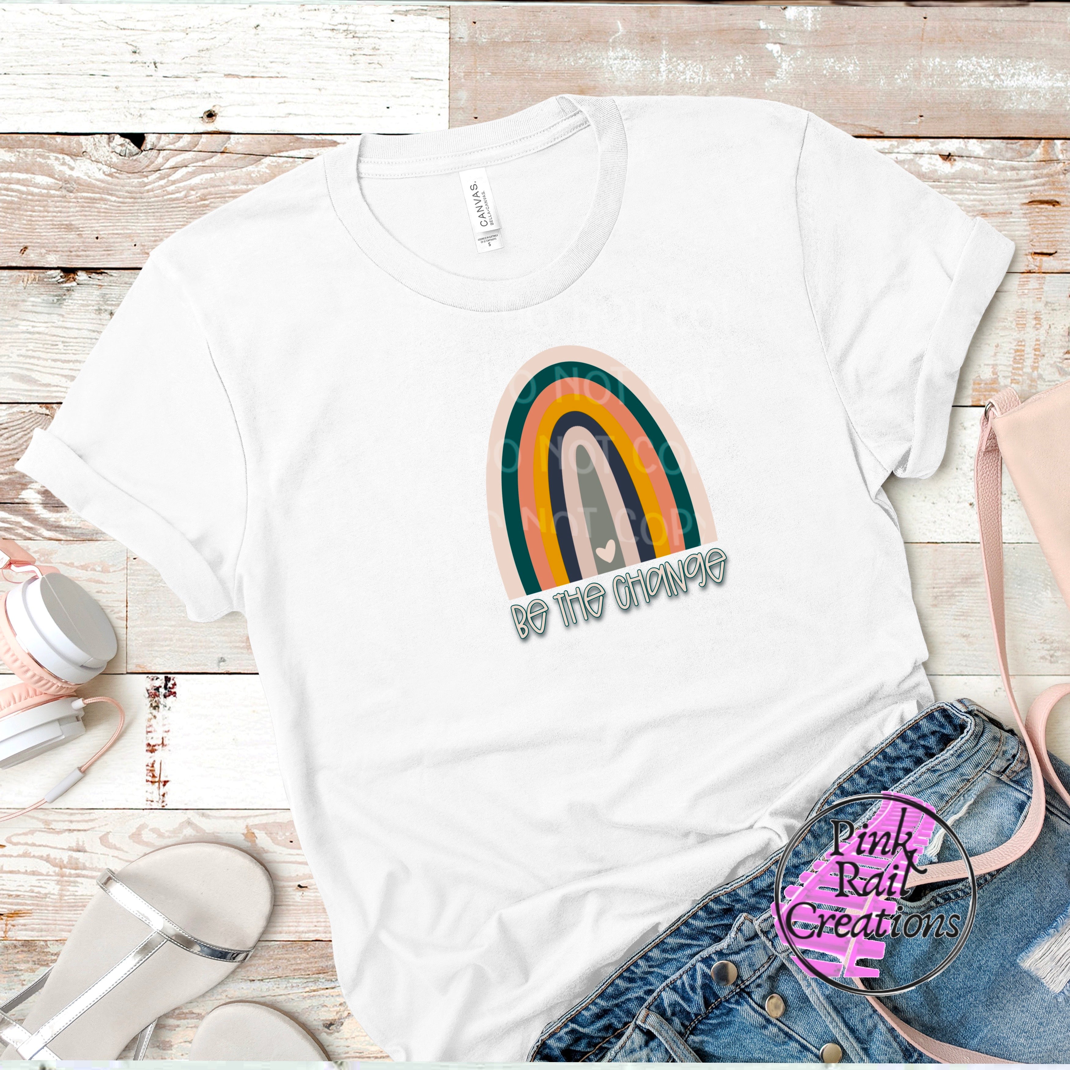 D-44 Be The Change Rainbow  DTF Transfer Only