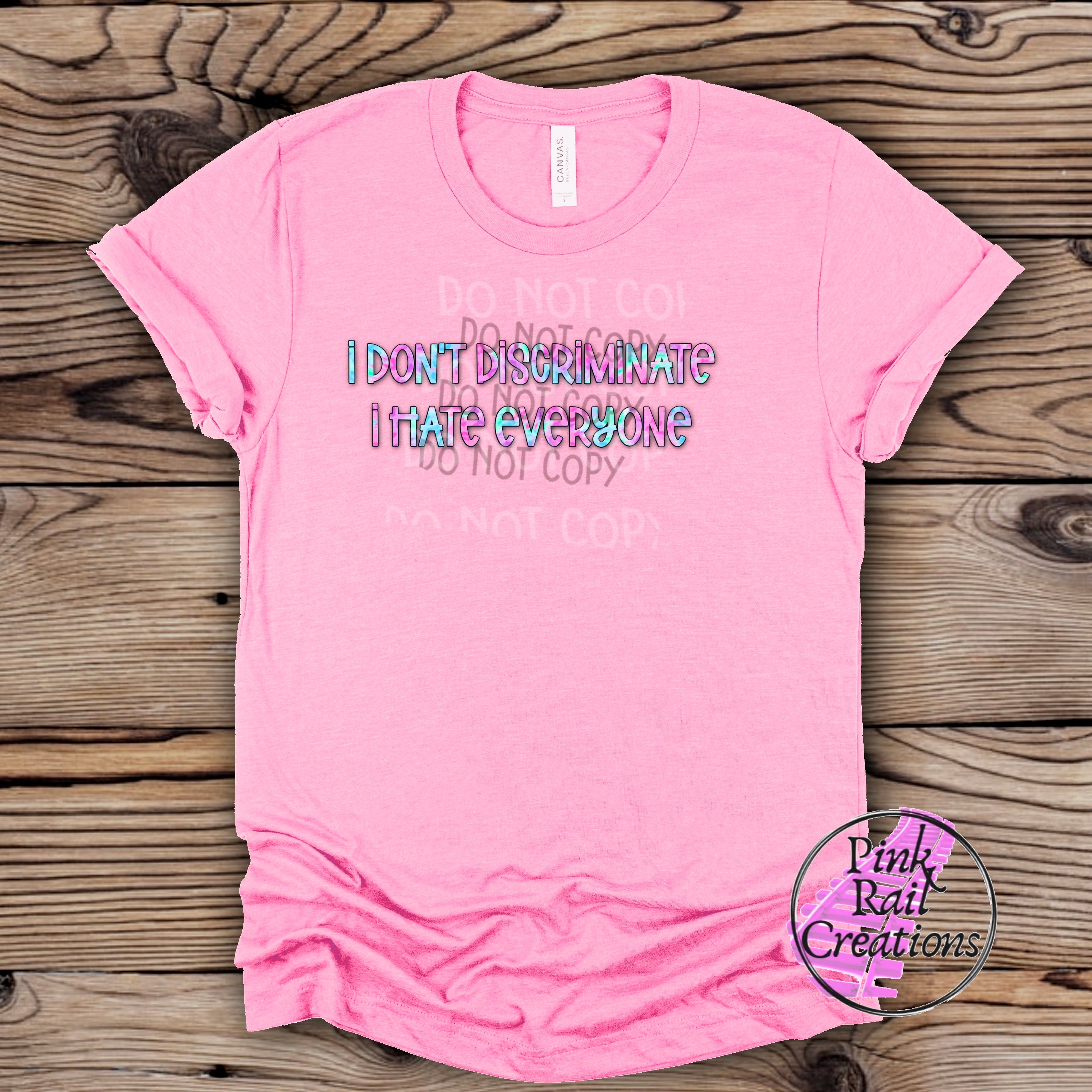 L-10 Pink and Teal I Don't Discriminate, I hate Everyone  DTF Transfer Only